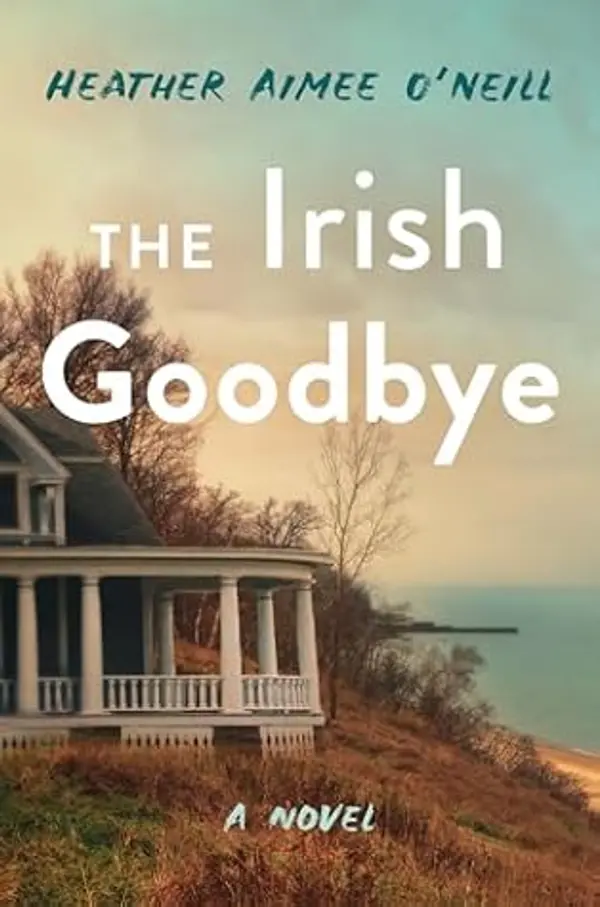 The Irish Goodbye: A Novel by Heather Aimee O'Neill cover