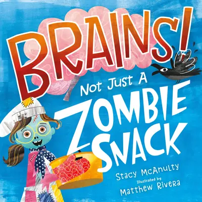 Brains! Not Just a Zombie Snack book cover