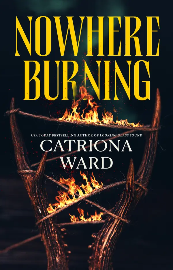 Nowhere Burning by Catriona Ward cover