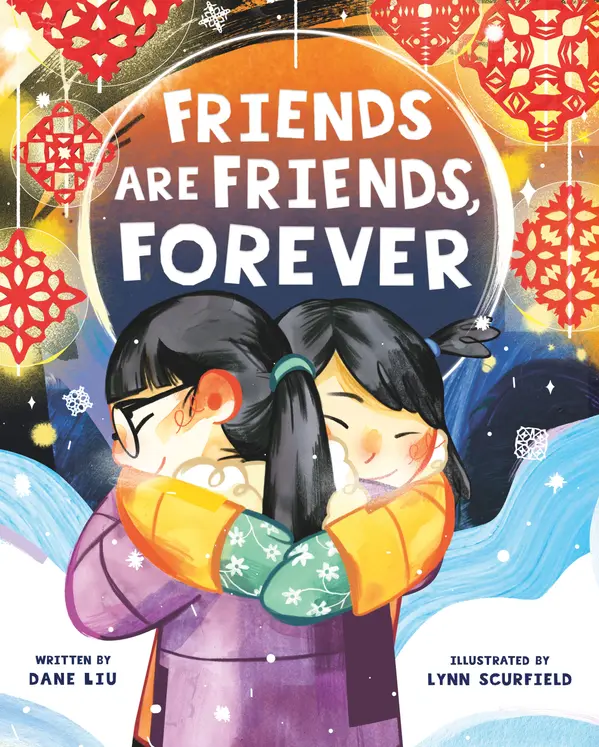 Friends Are Friends, Forever by Dane Liu, Lynn Scurfield cover