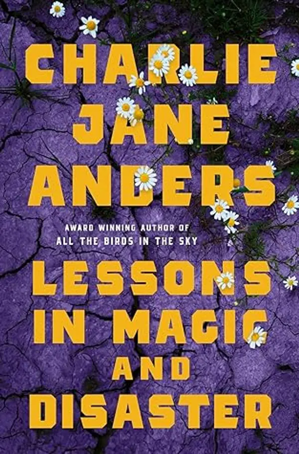 Lessons in Magic and Disaster by Charlie Jane Anders cover