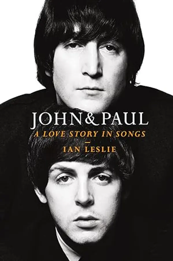 John & Paul: A Love Story in Songs by Ian Leslie cover