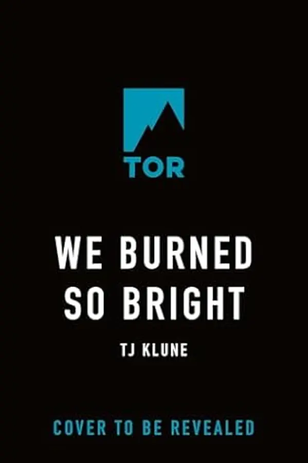 We Burned So Bright by TJ Klune cover