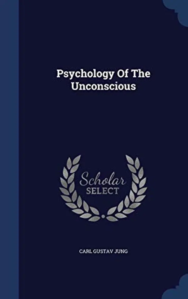 Psychology Of The Unconscious by Carl Gustav Jung cover