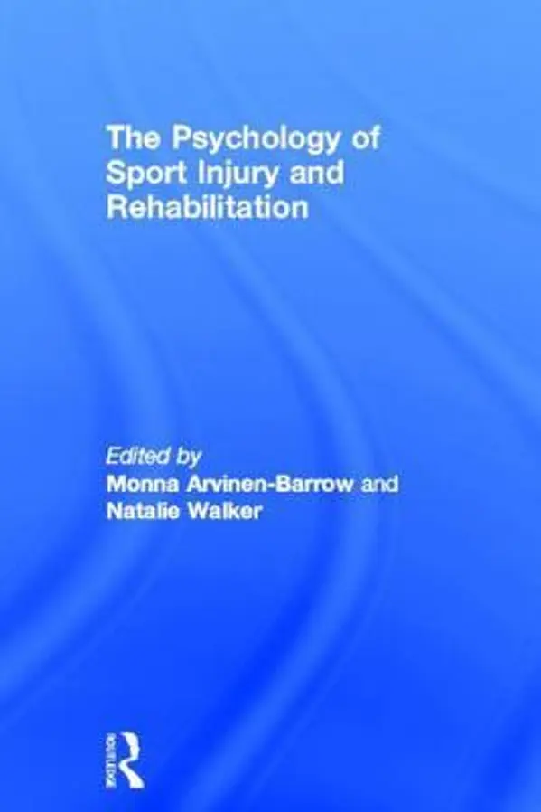 The Psychology of Sport Injury and Rehabilitation by Monna Arvinen-Barrow cover