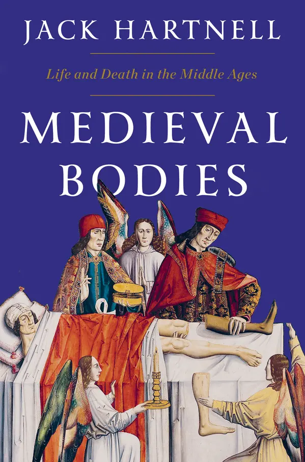 Medieval Bodies: Life and Death in the Middle Ages by Jack Hartnell cover