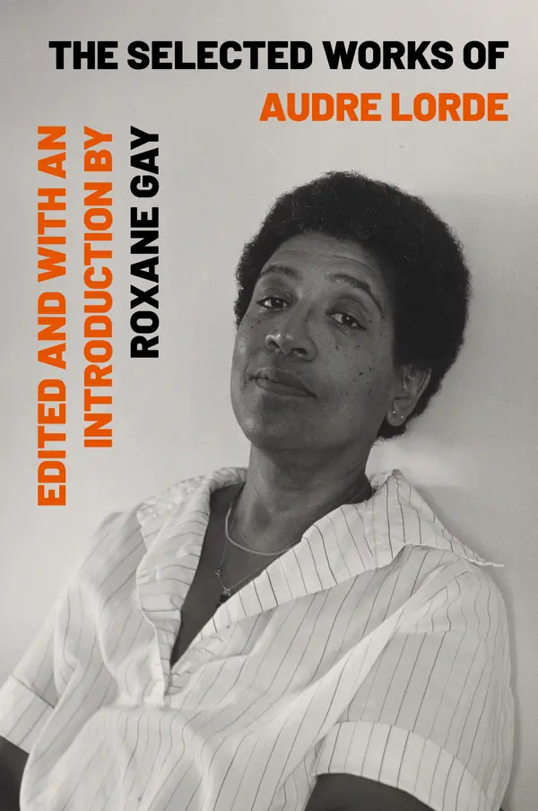 The Selected Works of Audre Lorde by Audre Lorde, Roxane Gay, Roxane Gay cover