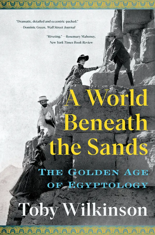 A World Beneath the Sands: The Golden Age of Egyptology by Toby ...