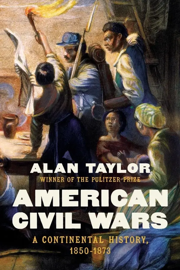 American Civil Wars: A Continental History, 1850-1873 by Alan Taylor cover