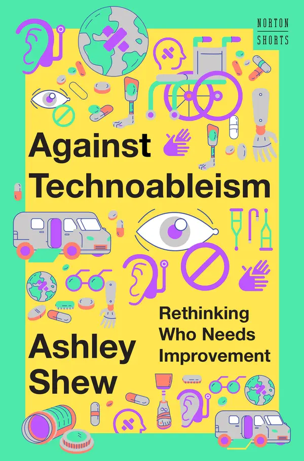 Against Technoableism by Ashley Shew cover