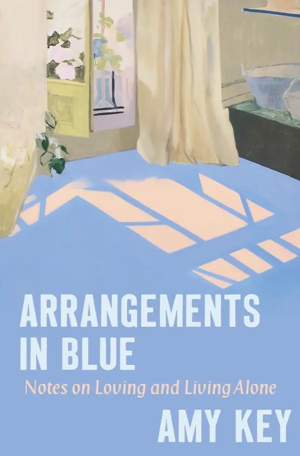 Arrangements in Blue: Notes on Loving and Living Alone by Amy Key cover