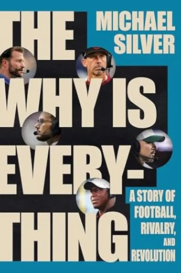 The Why Is Everything: A Story of Football, Rivalry, and Revolution by Michael Silver cover