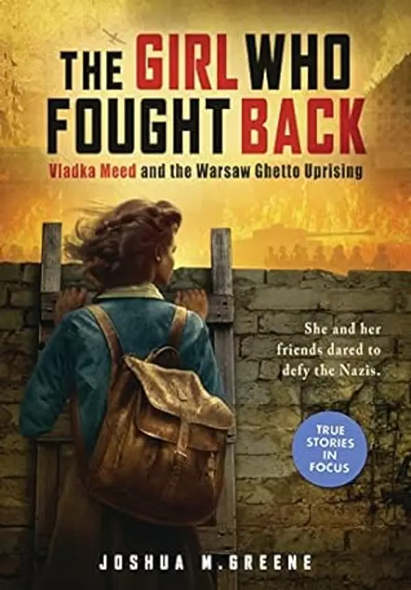 The Girl Who Fought Back: Vladka Meed and the Warsaw Ghetto Uprising (Scholastic Focus) by Joshua M. Greene cover