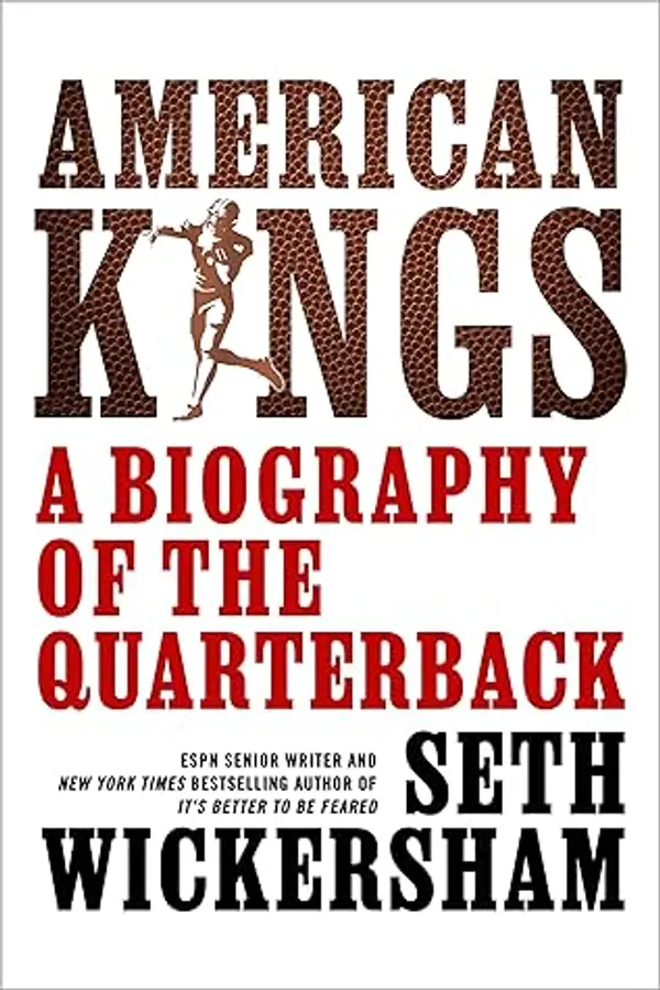 American Kings: A Biography of the Quarterback by Seth Wickersham cover