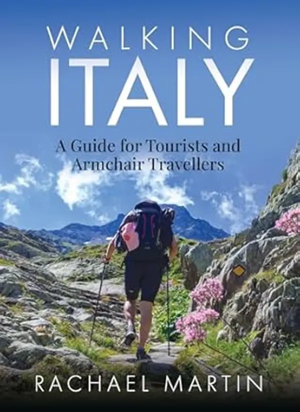 Walking Italy: A Guide for Tourists and Armchair Travellers by Rachael Martin cover