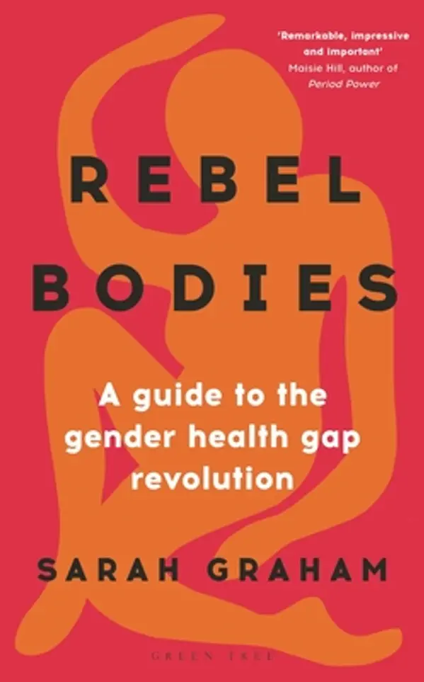 Rebel Bodies: A guide to the gender health gap revolution by Sarah Graham cover