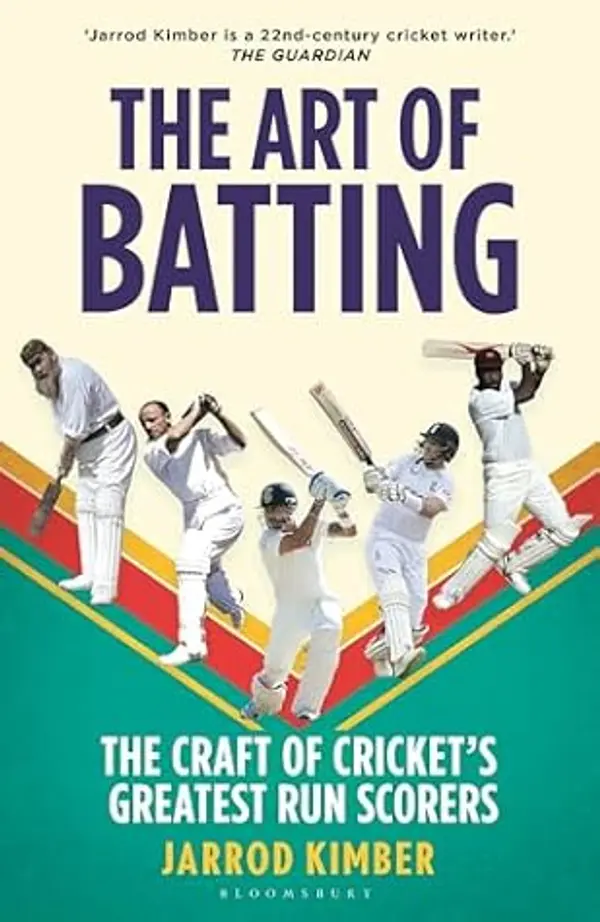 The Art of Batting: The Craft of Cricket’s Greatest Run Scorers by Jarrod Kimber cover