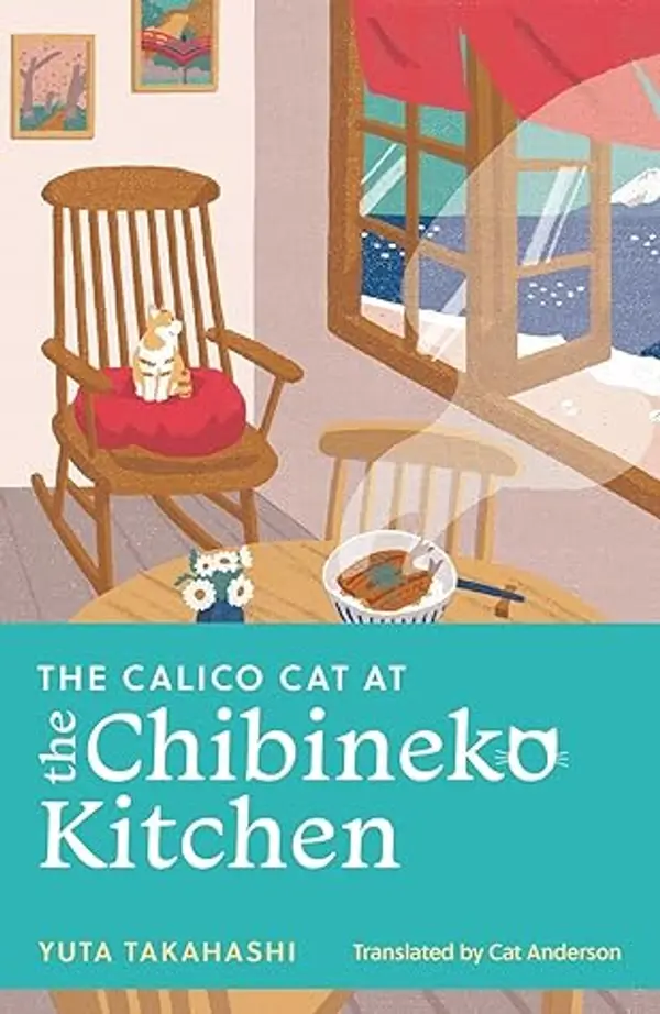 The Calico Cat at the Chibineko Kitchen (Meals to Remember at the Chibineko Kitchen, #2) by Yuta Takahashi cover
