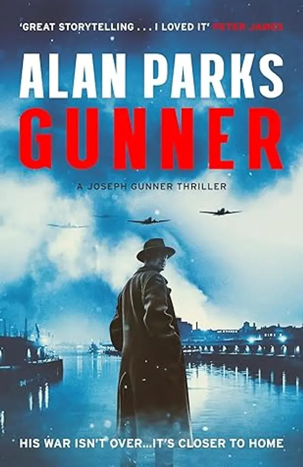 Gunner: His War Isn't Over . . . It's Closer to Home (The Gunner Thrillers) by Alan  Parks cover