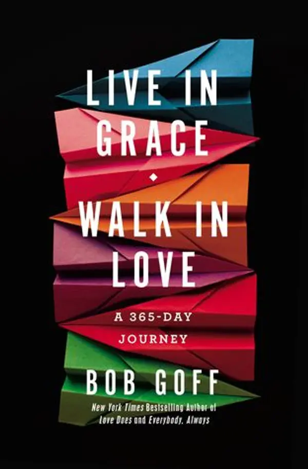 Live in Grace, Walk in Love: A 365-Day Journey by Bob       Goff cover
