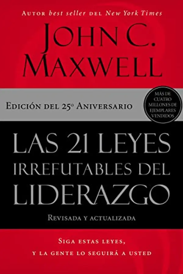 Las 21 leyes irrefutables del liderazgo: Siga estas leyes, y la gente lo seguirá a usted (Spanish Edition) by John C. Maxwell cover