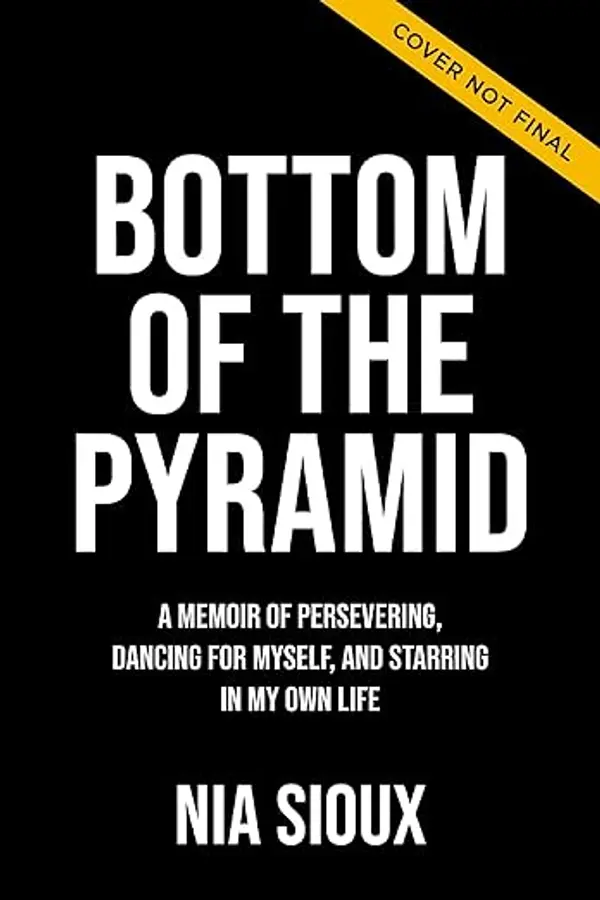Bottom of the Pyramid: A Memoir of Persevering, Dancing for Myself, and Starring in My Own Life by Nia Sioux cover
