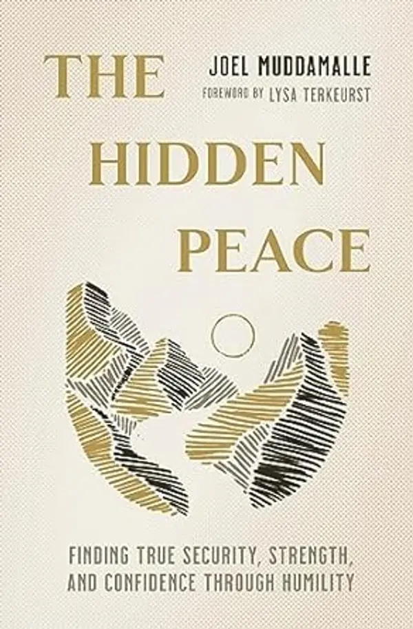 The Hidden Peace: Finding True Security, Strength, and Confidence Through Humility by Joel Muddamalle cover