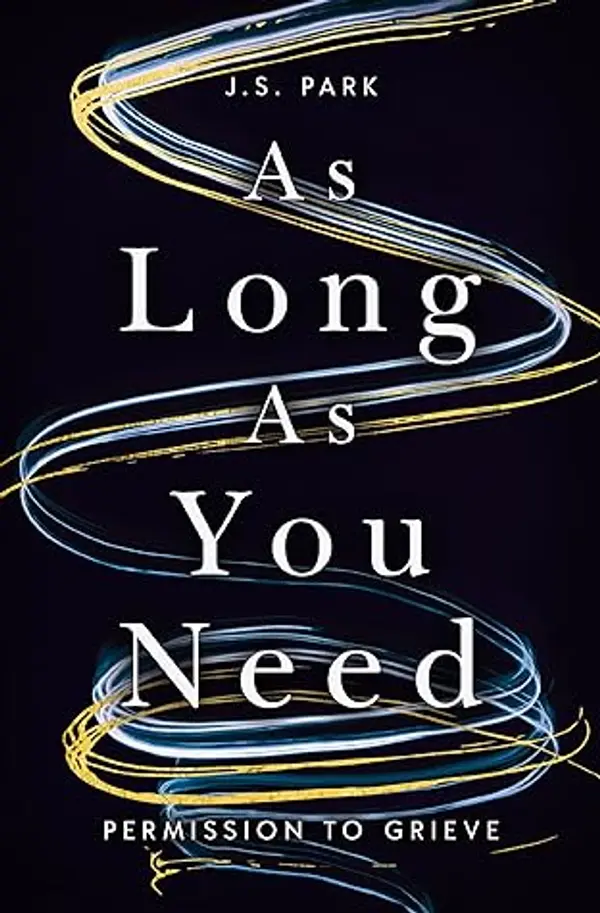 As Long as You Need: Permission to Grieve by Joon Sok Park cover
