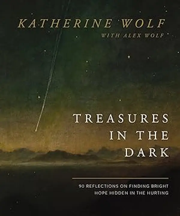 Treasures in the Dark: 90 Reflections on Finding Bright Hope Hidden in the Hurting by Katherine Wolf cover