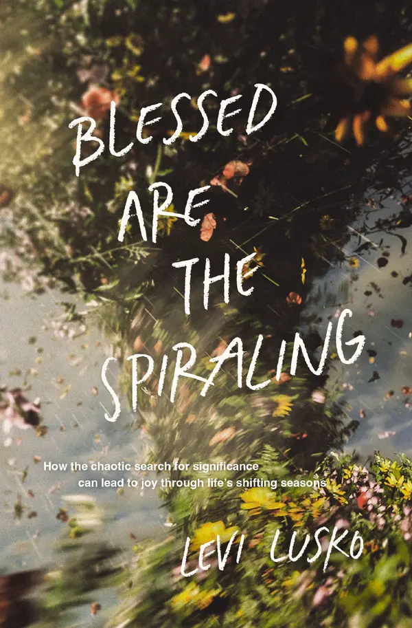 Blessed Are the Spiraling by Levi Lusko cover