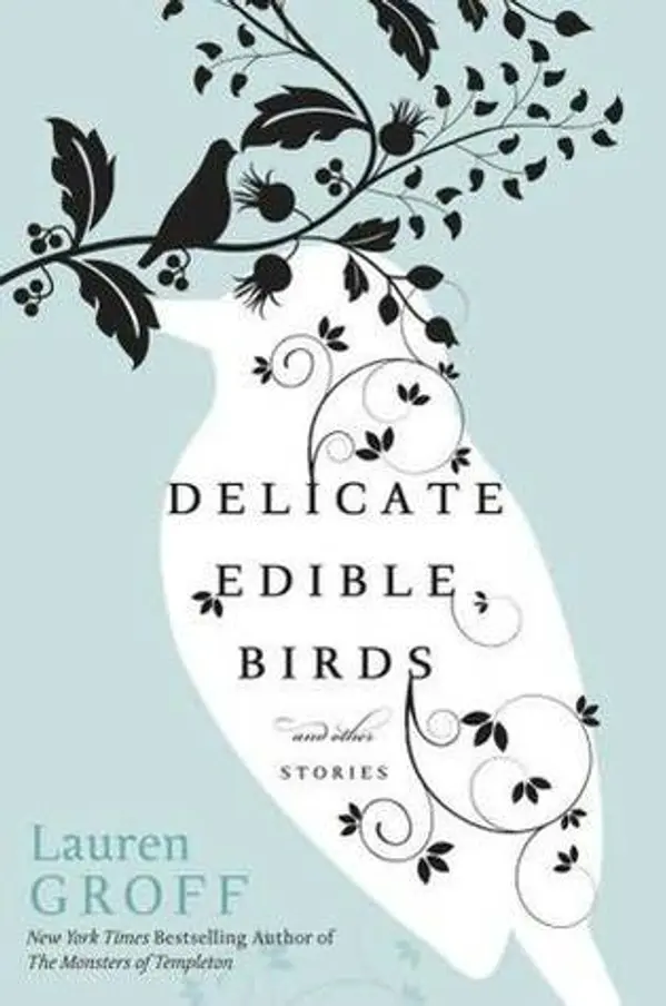 Delicate Edible Birds and Other Stories by Lauren Groff cover