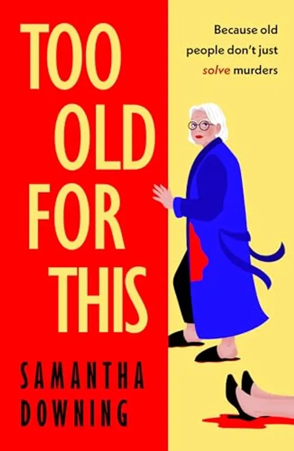 Too Old For This by Samantha Downing cover