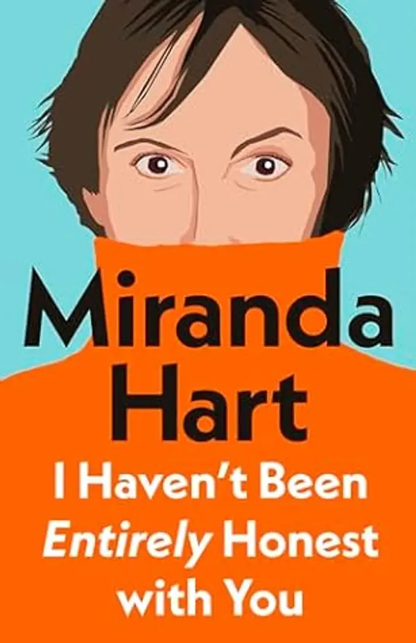I Haven’t Been Entirely Honest with You by Miranda Hart cover