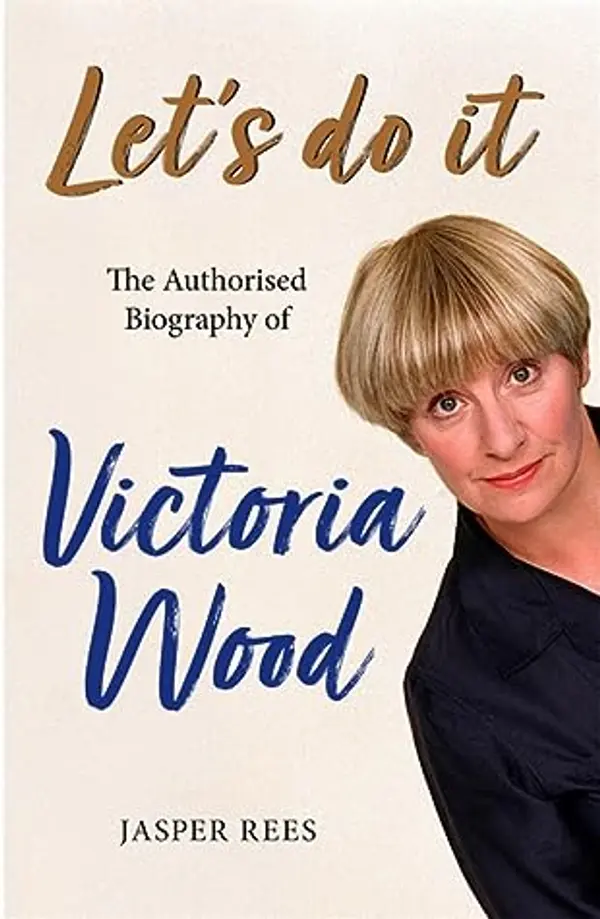 Victoria Wood: The Authorised Biography by Jasper Rees cover
