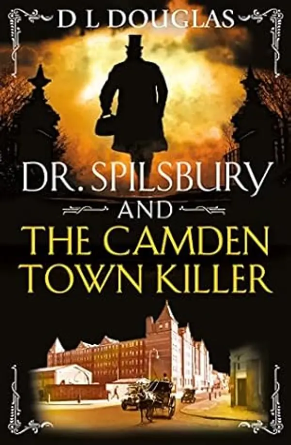 Dr. Spilsbury and the Camden Town Killer by D.L. Douglas cover