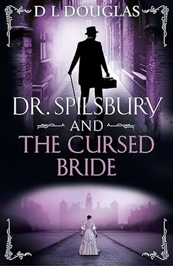 Dr. Spilsbury and the Cursed Bride (Dr. Spilsbury #2) by D.L. Douglas cover