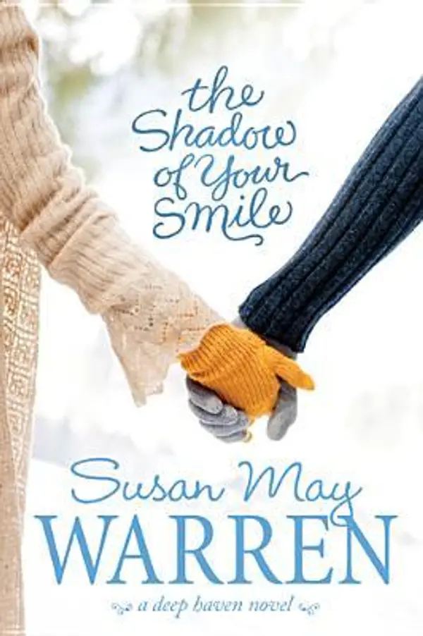 The Shadow of Your Smile (Deep Haven, #5) by Susan May Warren cover