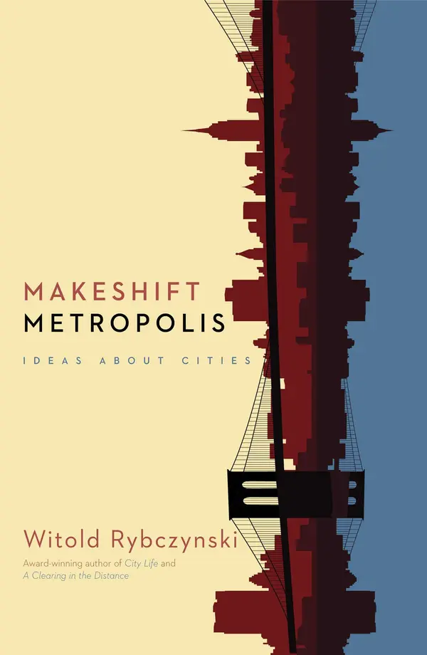 Makeshift Metropolis by Witold Rybczynski cover
