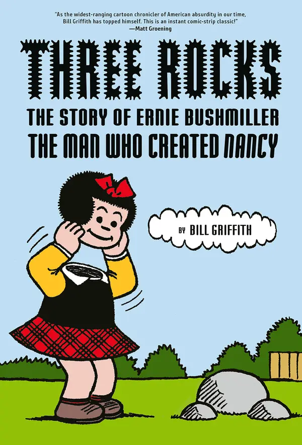 Three Rocks: The Story of Ernie Bushmiller: The Man Who Created Nancy by Bill Griffith cover