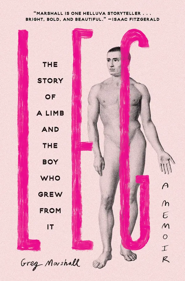 Leg: The Story of a Limb and the Boy Who Grew from It by Greg Marshall cover