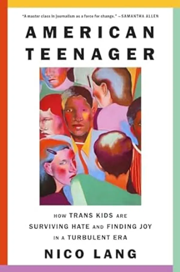 American Teenager: How Trans Kids Are Surviving Hate and Finding Joy in a Turbulent Era by Nico Lang cover