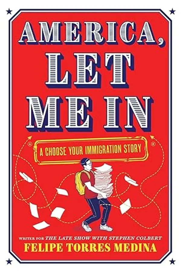 America, Let Me In: A Choose Your Immigration Story by Felipe Torres Medina cover