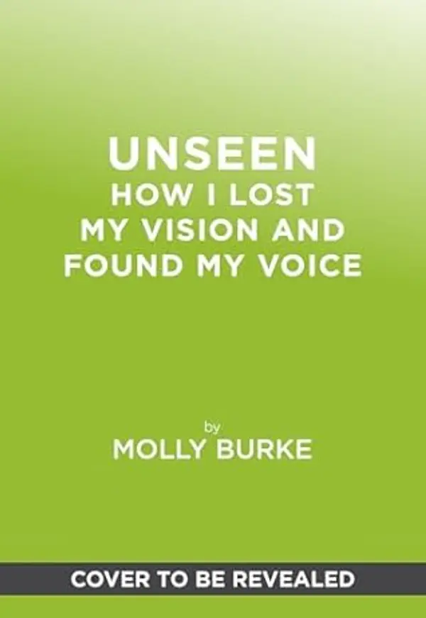 Unseen: How I Lost My Vision but Found My Voice by Molly Burke cover