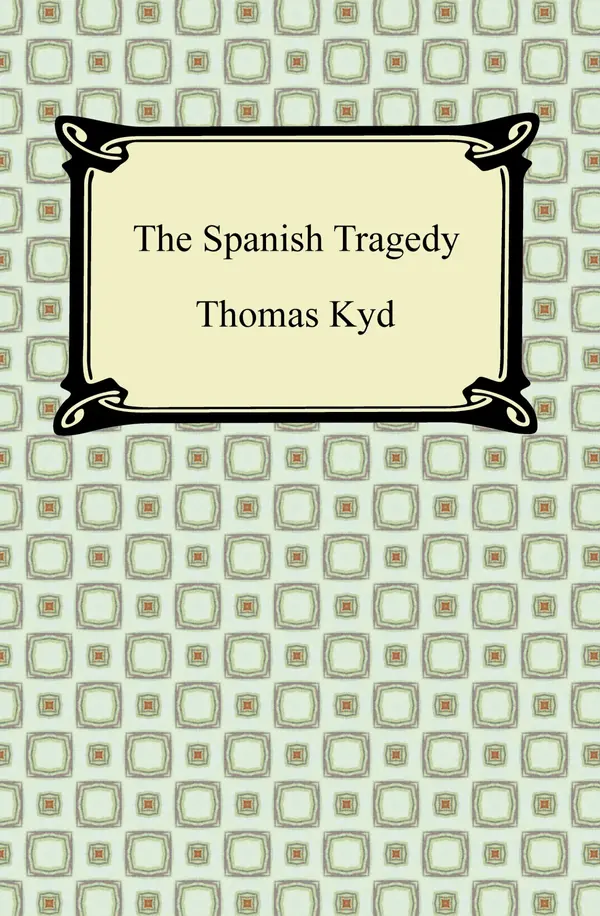 The Spanish Tragedy by Thomas Kyd cover