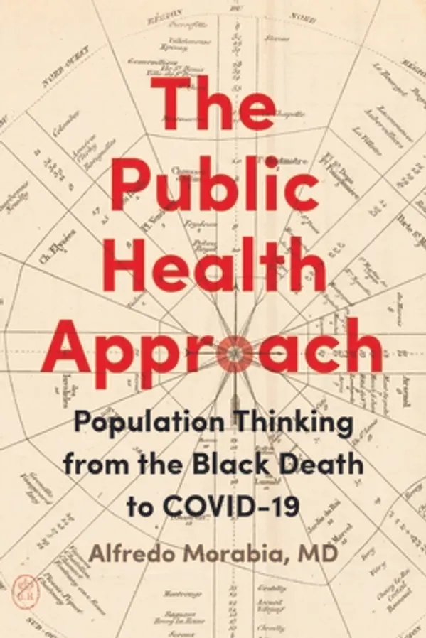 The Public Health Approach: Population Thinking from the Black Death to COVID-19 by Alfredo Morabia cover