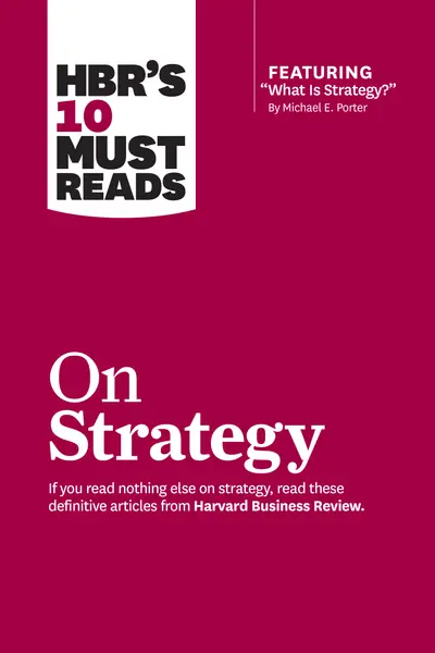 HBR's 10 Must Reads on Strategy (including featured article "What Is Strategy?" by Michael E. Porter) book cover