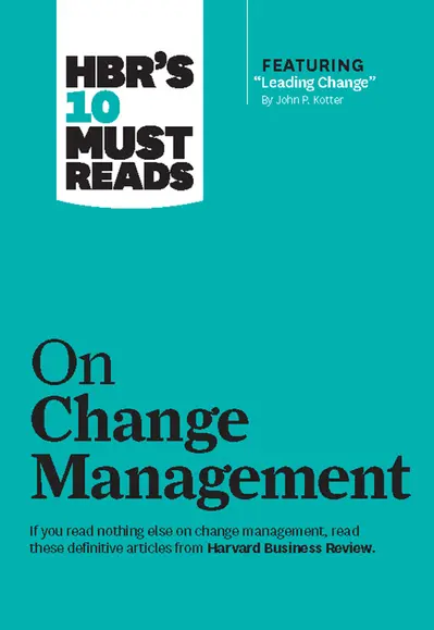 HBR's 10 Must Reads on Change Management (including featured article "Leading Change," by John P. Kotter) book cover