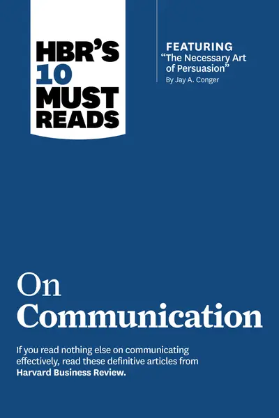 HBR's 10 Must Reads on Communication (with featured article "The Necessary Art of Persuasion," by Jay A. Conger) book cover