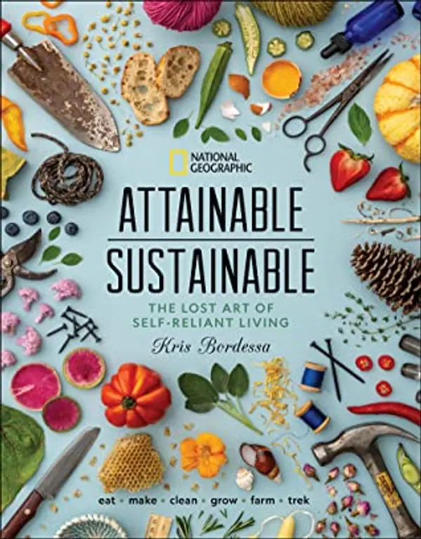 Attainable Sustainable: The Lost Art of Self-Reliant Living by Kris Bordessa cover