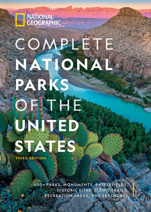 National Geographic Complete National Parks of the United States: 400+ Parks, Monuments, Battlefields, Historic Sites, Scenic Trails, Recreation Areas, and Seashores by Mel  White cover